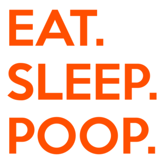 Eat. Sleep. Poop. Decal (Orange)